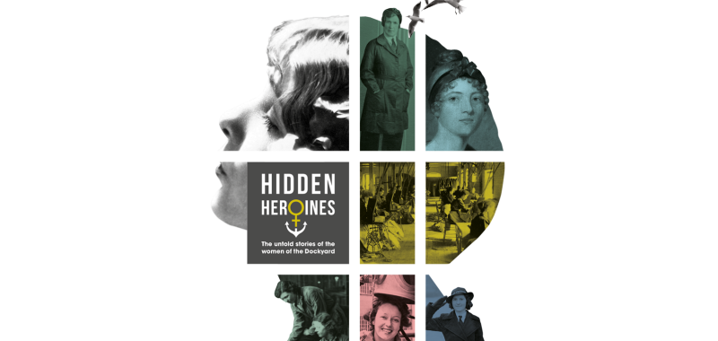 Hidden Heroines: the untold stories of the women of the Dockyard